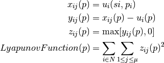 x_{ij}(p)           & = u_{i}(si, p_i) \\
y_{ij}(p)           & = x_{ij}(p) - u_i(p) \\
z_{ij}(p)           & = \max[y_{ij}(p), 0] \\
LyapunovFunction(p) & = \sum_{i \in N} \sum_{1 \leq j \leq \mu} z_{ij}(p)^2